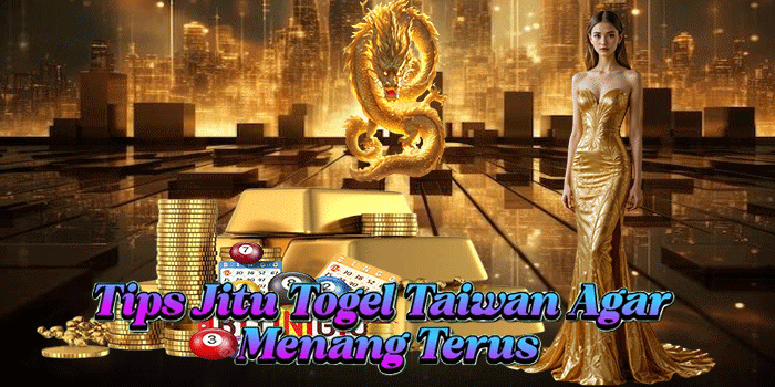 Tips Jitu Togel Taiwan Agar Menang Terus