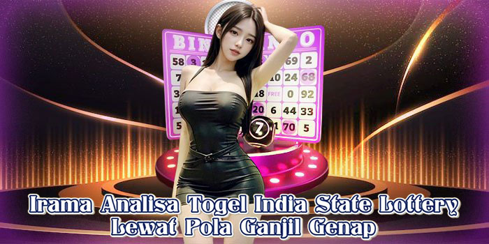 Irama Analisa Togel India State Lottery Lewat Pola Ganjil Genap