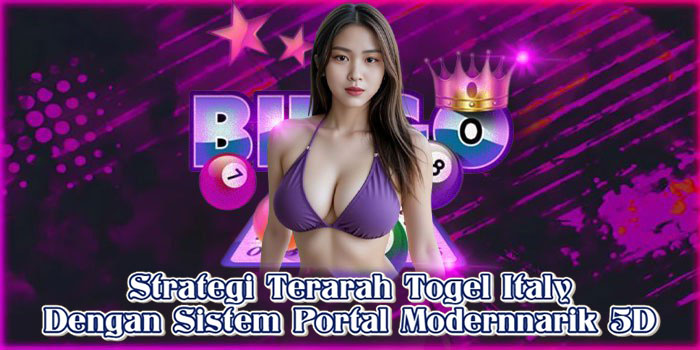 Strategi Terarah Togel Italy Dengan Sistem Portal Modern